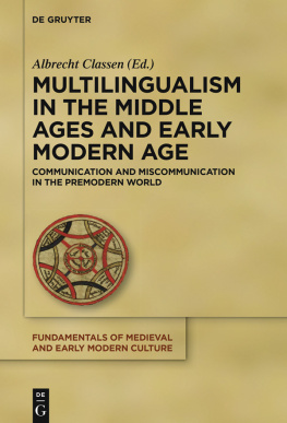 Albrecht Classen (editor) - Multilingualism in the Middle Ages and Early Modern Age: Communication and Miscommunication in the Premodern World