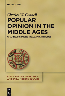 Charles W. Connell - Popular Opinion in the Middle Ages: Channeling Public Ideas and Attitudes