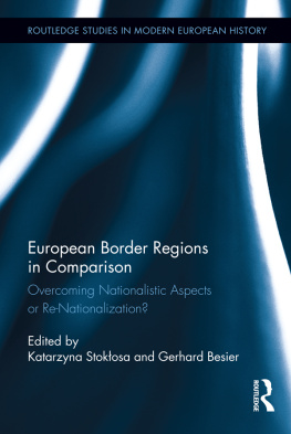 Katarzyna Stokłosa European Border Regions in Comparison: Overcoming Nationalistic Aspects Or Re-nationalization?