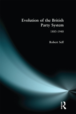 Robert C. Self - Evolution of the British Party System: 1885-1940