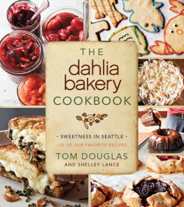 Tom Douglas - The Dahlia Bakery Cookbook: Sweetness in Seattle