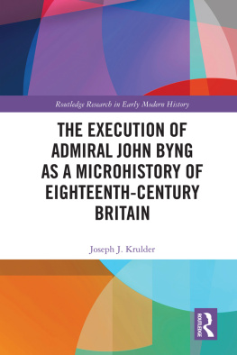 Joseph J. Krulder - The Execution of Admiral John Byng as a Microhistory of Eighteenth-Century Britain