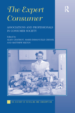 Alain Chatriot The Expert Consumer: Associations and Professionals in Consumer Society