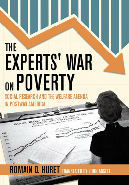 Romain Huret The Experts War on Poverty: Social Research and the Welfare Agenda in Postwar America