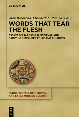 Stephen Alan Baragona (editor) - Words that Tear the Flesh: Essays on Sarcasm in Medieval and Early Modern Literature and Cultures