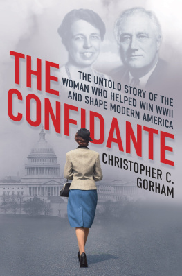 Christopher C. Gorham - The Confidante: The Untold Story of the Woman Who Helped Win WWII and Shape Modern America