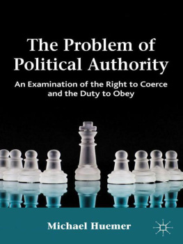 Michael Huemer The Problem of Political Authority: An Examination of the Right to Coerce and the Duty to Obey