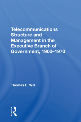 Thomas E. Will - Telecommunications Structure and Management in the Executive Branch of Government 1900-1970