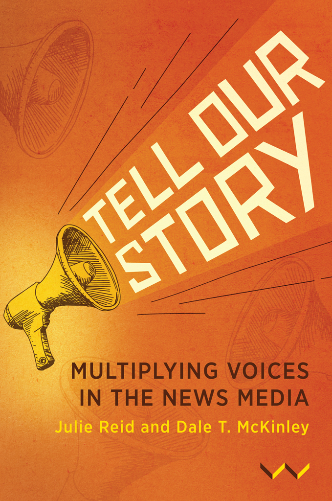 TELL OUR STORY TELL OUR STORY MULTIPLYING VOICES IN THE NEWS MEDIA JULIE - photo 1