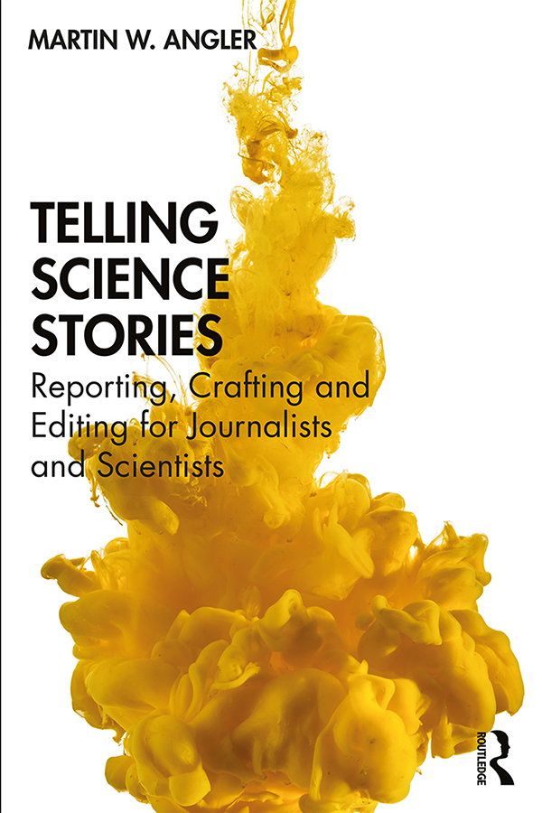 Telling Science Stories A practical manual for anyone who wants to turn - photo 1