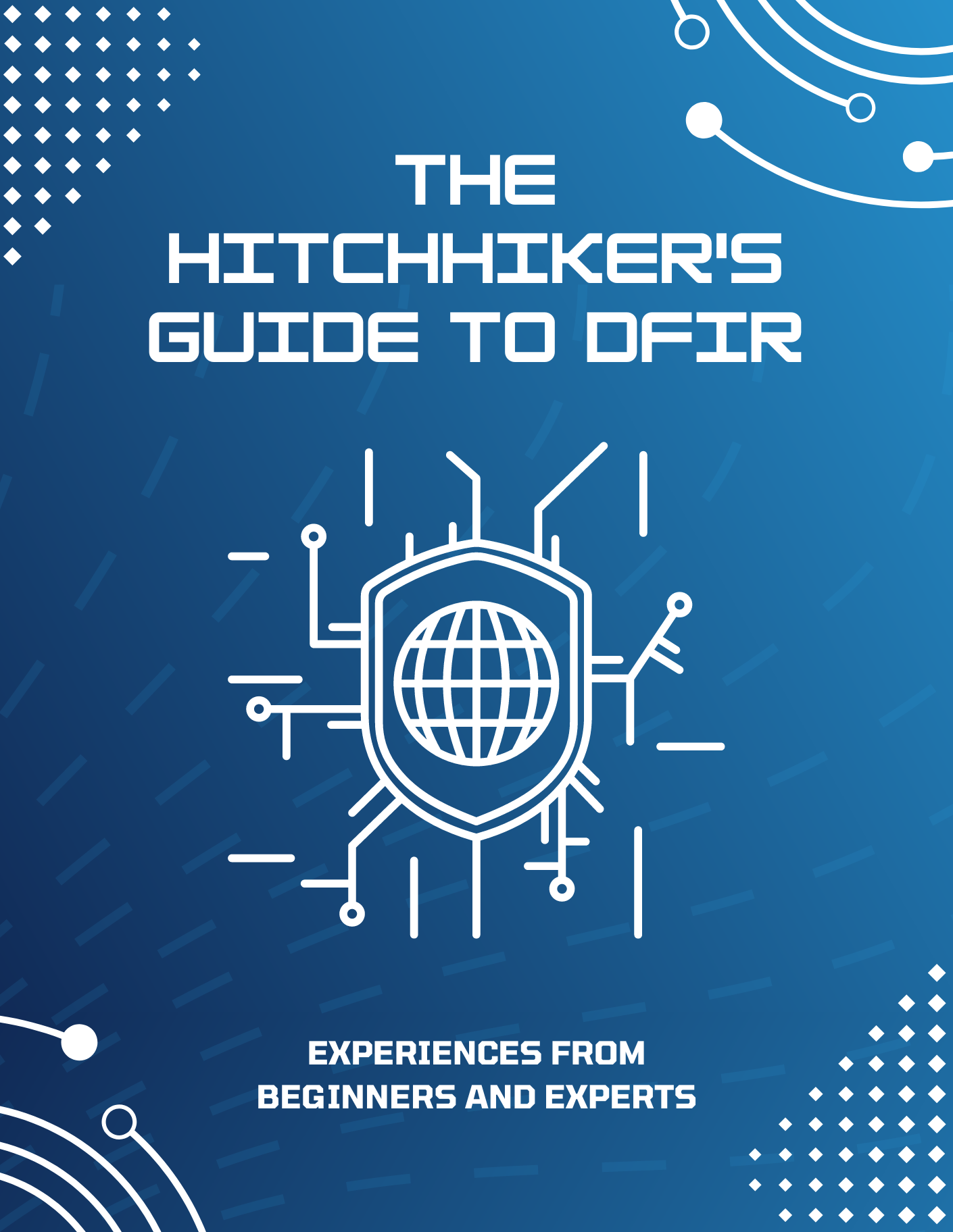 The Hitchhikers Guide to DFIR Experiences From Beginners and Experts A - photo 1