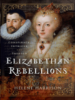 Helene Harrison Elizabethan Rebellions: Conspiracy, Intrigue and Treason