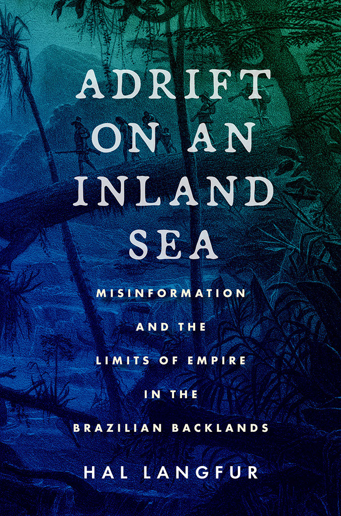 ADRIFT ON AN INLAND SEA Misinformation and the Limits of Empire in the - photo 1