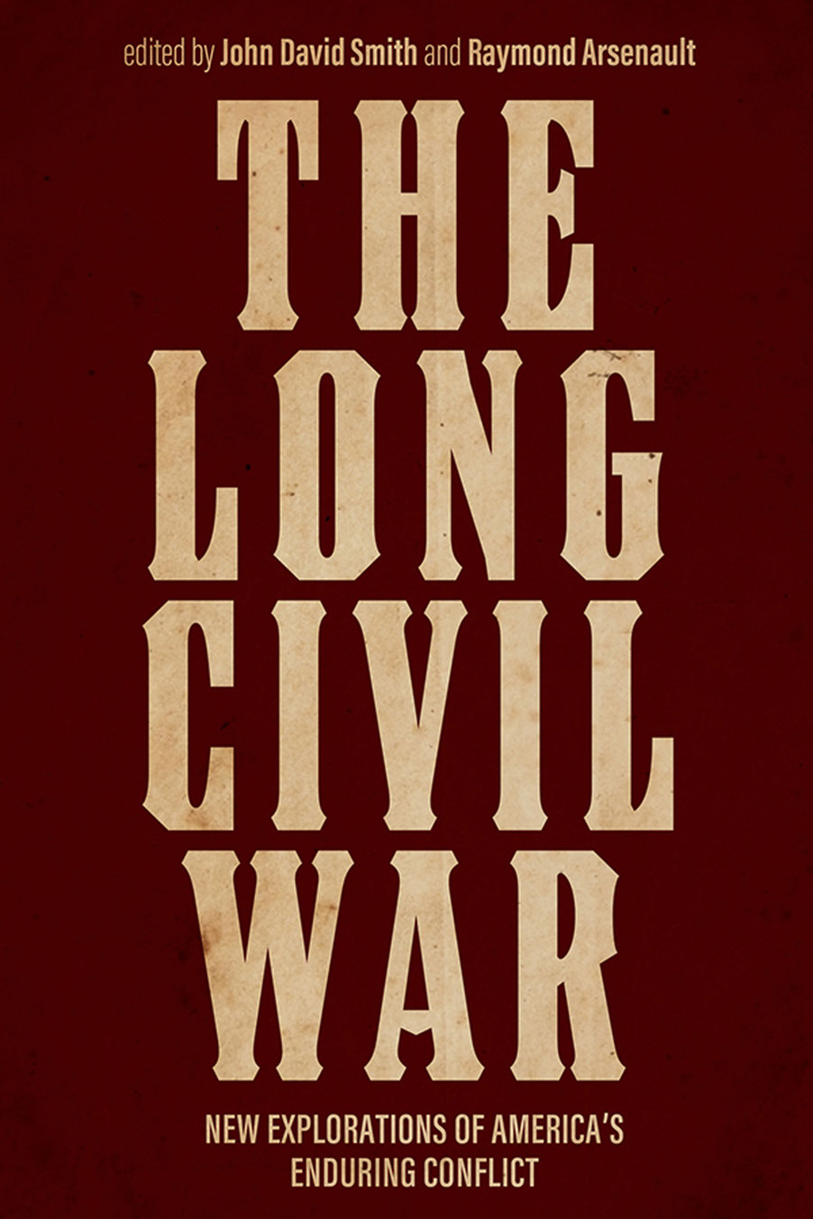 The Long Civil War The Long Civil War New Explorations of Americas Enduring - photo 1