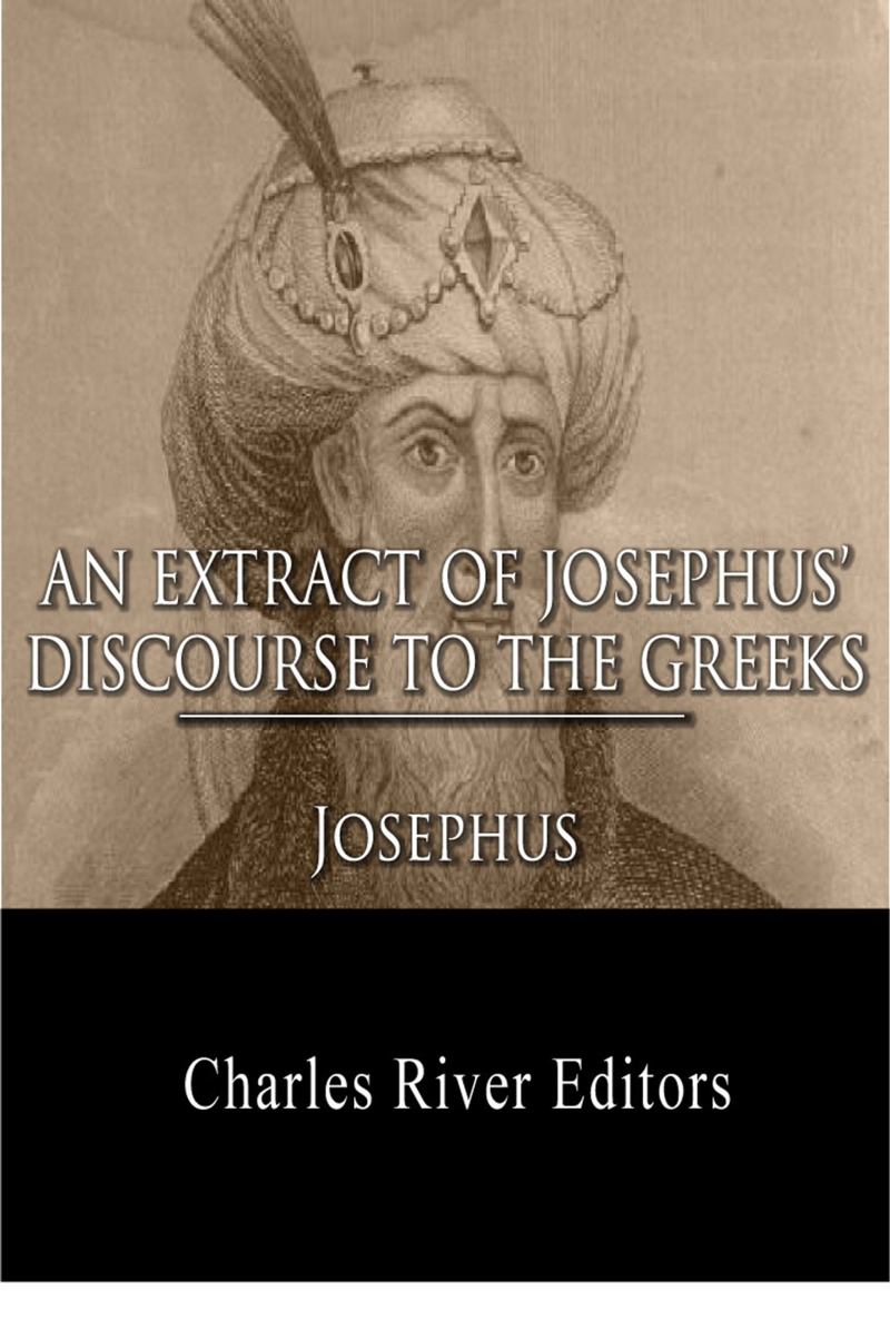AN EXTRACT OUT OF JOSEPHUSS DISCOURSE TO THE GREEKS CONCERNING HADES By - photo 1