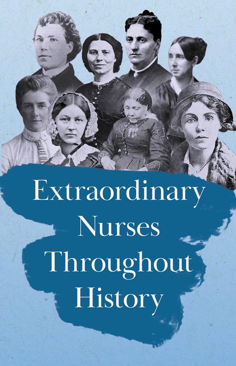 Extraordinary Nurses Throughout History In Honour of Florence Nightingale By - photo 1