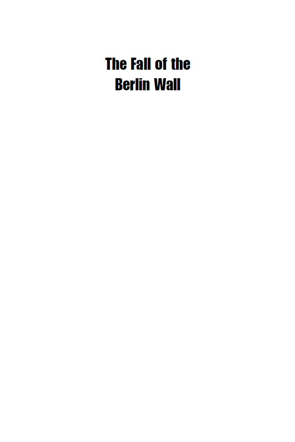 The Fall of the Berlin Wall The Revolutionary Legacy of 1989 - image 2