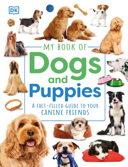 Dorling Kindersley - My Book of Dogs and Puppies: A Fact-Filled Guide to Canine Friends