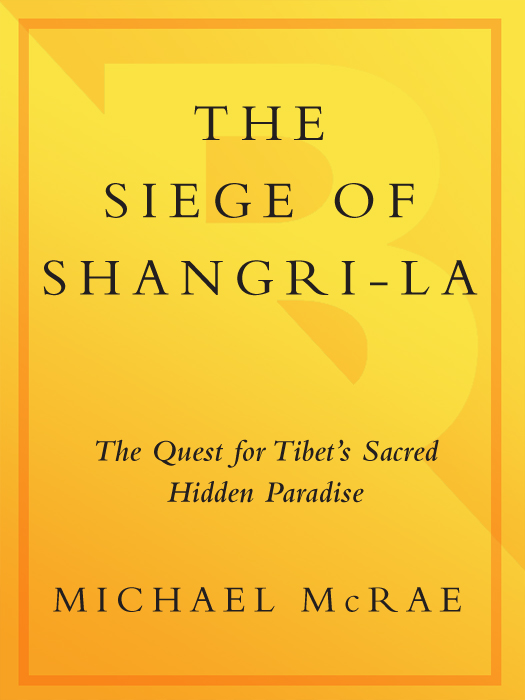 The Siege of Shangri-La The Quest for Tibets Sacred Hidden Paradise - photo 1