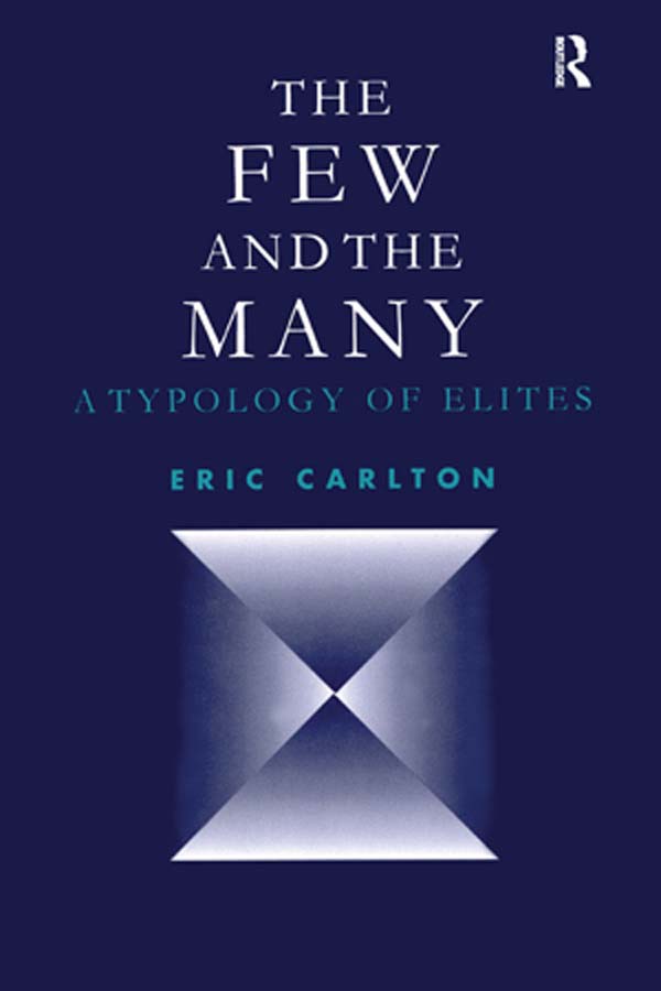 The Few and the Many The Few and the Many A Typology of Elites ERIC CARLTON - photo 1