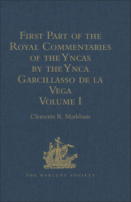 Clements R. Markham - First Part of the Royal Commentaries of the Yncas by the Ynca Garcillasso de la Vega