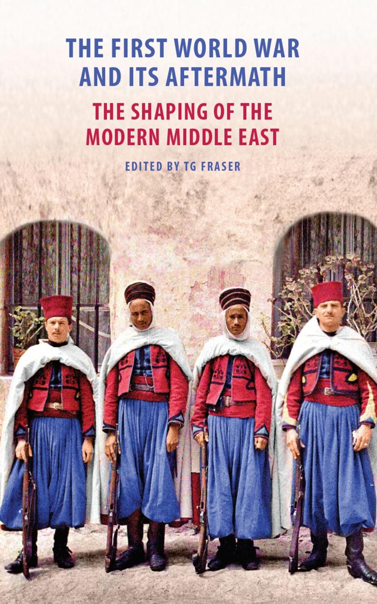 The First World War and its Aftermath The Shaping of the Middle East Edited - photo 1