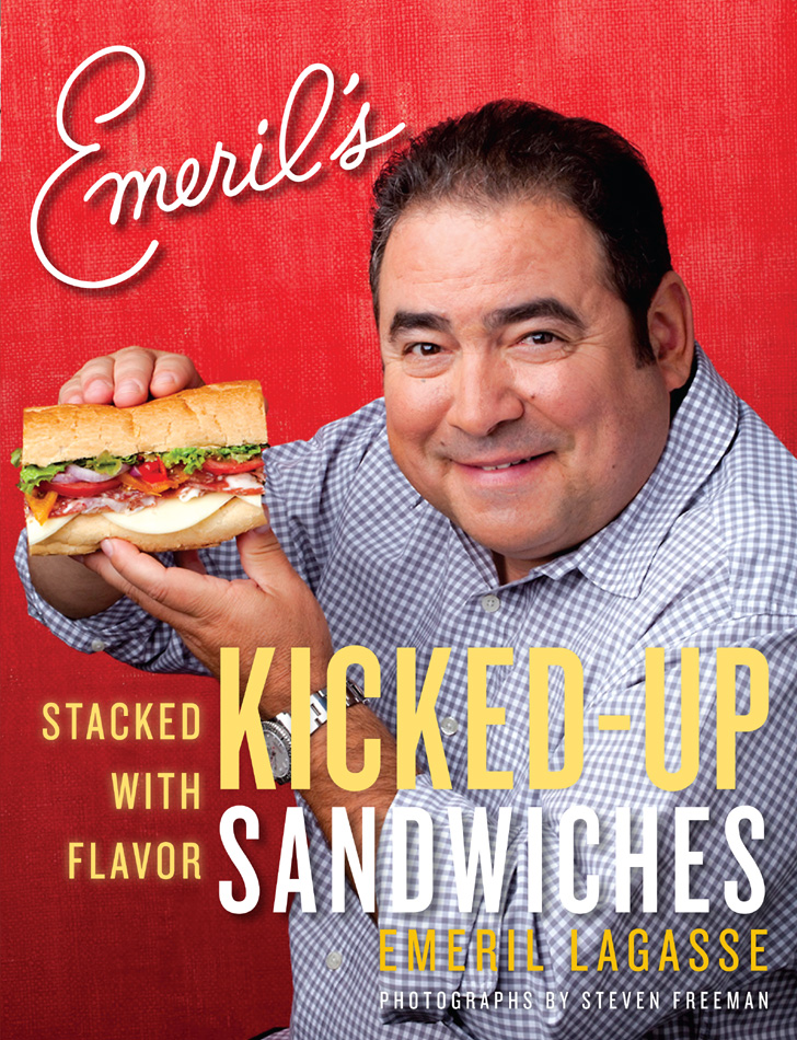 EMERILS KICKED-UP SANDWICHES STACKED WITH FLAVOR Emeril Lagasse WITH - photo 1
