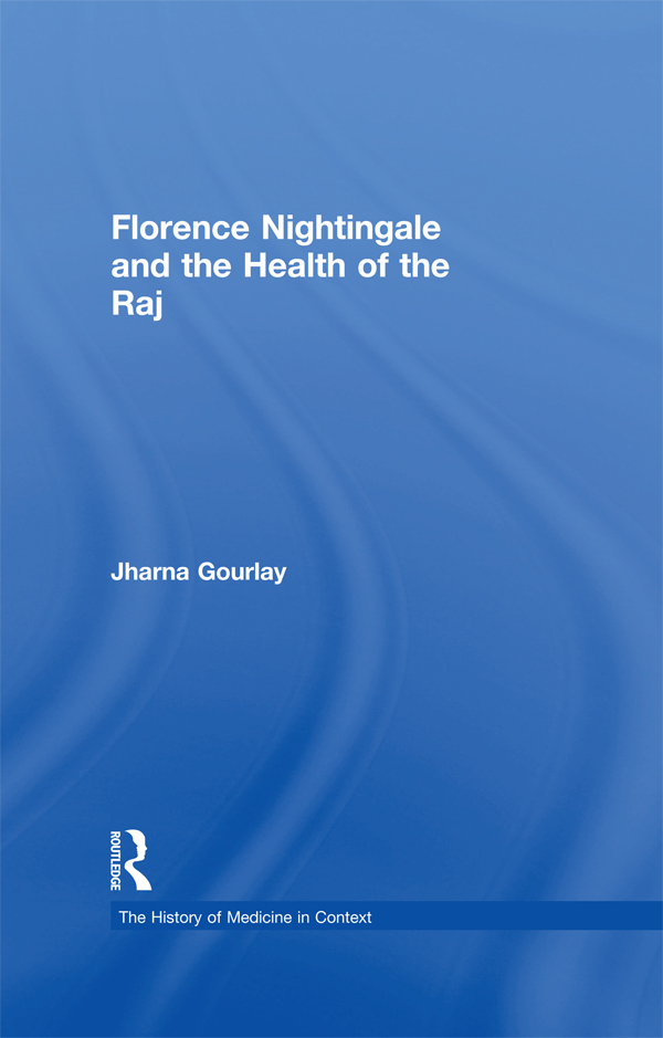 Florence Nightingale and the Health of the Raj The History of Medicine in - photo 1