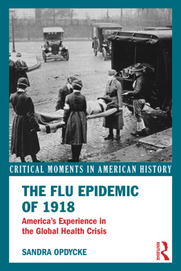 Sandra Opdycke - The Flu Epidemic of 1918: Americas Experience in the Global Health Crisis