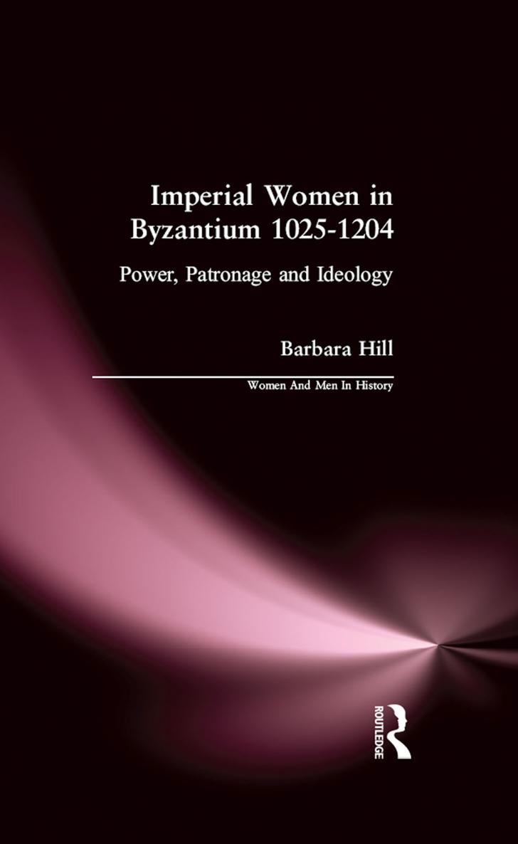 Imperial Women in Byzantium 10251204 WOMEN AND MEN IN HISTORY This series - photo 1