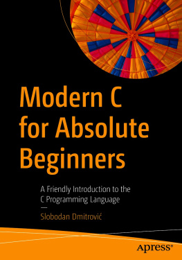 Slobodan Dmitrović - Modern C for Absolute Beginners : A Friendly Introduction to the C Programming Language