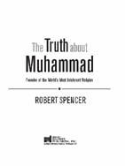 The Truth about Muhammad The Truth about Muhammad Founder of the Worlds - photo 1