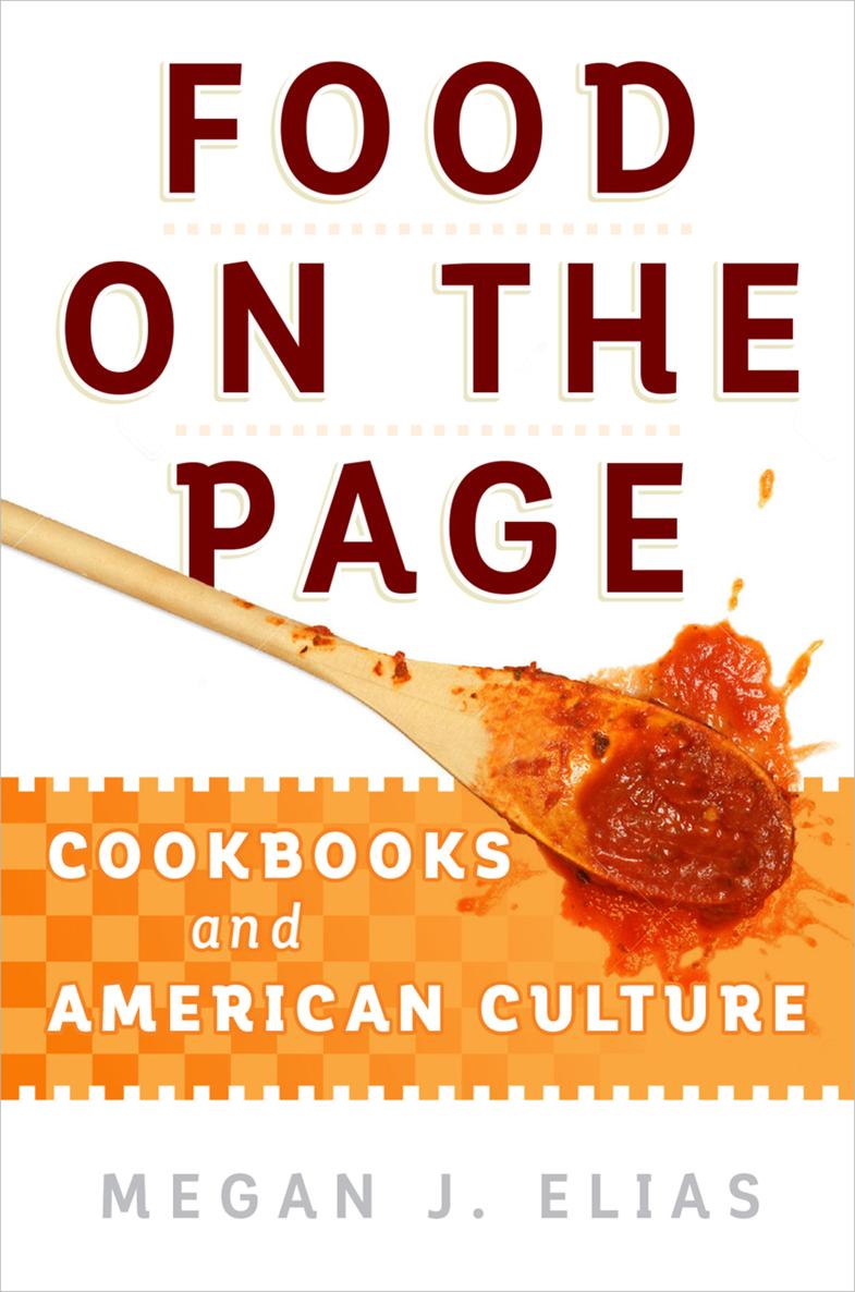 FOOD ON THE PAGE FOOD ON THE PAGE COOKBOOKS AND AMERICAN CULTURE MEGAN J - photo 1