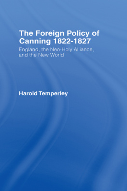 Harold.W.V. Temperley Foreign Policy of Canning Cb: Foreign Plcy Canning