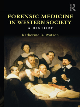 Katherine D. Watson Forensic Medicine in Western Society: A History