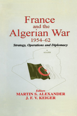 Martin S. Alexander The Algerian War and the French Army, 1954-62: Experiences, Images, Testimonies