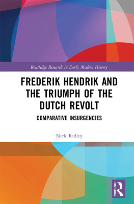 Nick Ridley - Frederik Hendrik and the Triumph of the Dutch Revolt: Comparative Insurgencies