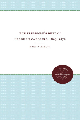 Martin Abbott - The Freedmens Bureau in South Carolina, 1865 - 1872