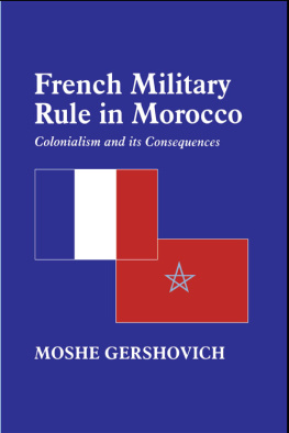 Moshe Gershovich French Military Rule in Morocco: Colonialism and its Consequences