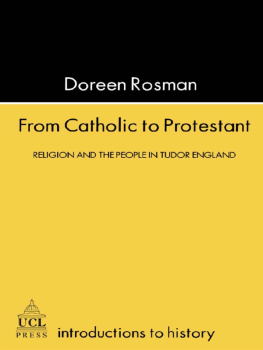 Doreen Margaret Rosman From Catholic To Protestant: Religion and the People in Tudor and Stuart England