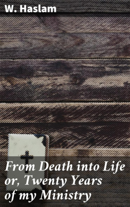 W. Haslam - From Death into Life or, Twenty Years of my Ministry