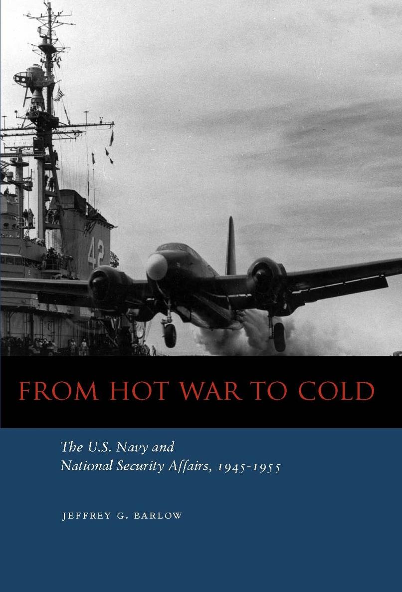 From Hot War to Cold The US Navy and National Security Affairs 1945-1955 - photo 1