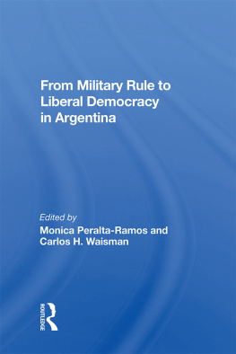 Monica Peralta-ramos - From Military Rule To Liberal Democracy In Argentina