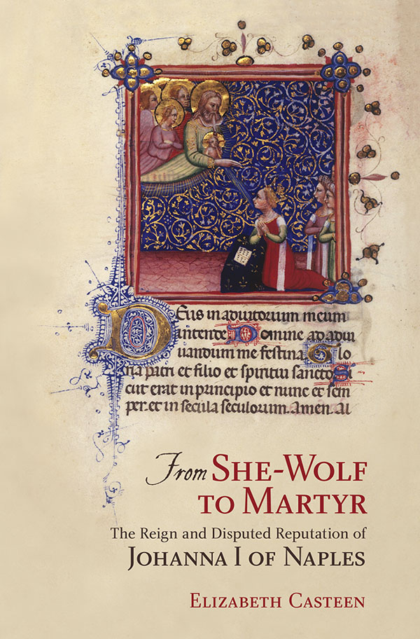 FROM SHE-WOLF TO MARTYR THE REIGN AND DISPUTED REPUTATION OF JOHANNA I OF - photo 1