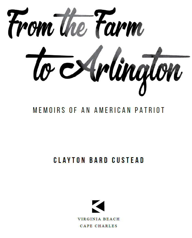 From the Farm to Arlington Memoirs of an American Patriot by Clayton Bard - photo 2