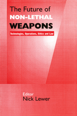 Nick Lewer The Future of Non-Lethal Weapons: Technologies, Operations, Ethics and Law