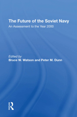 Bruce W. Watson The Future Of The Soviet Navy: An Assessment To The Year 2000