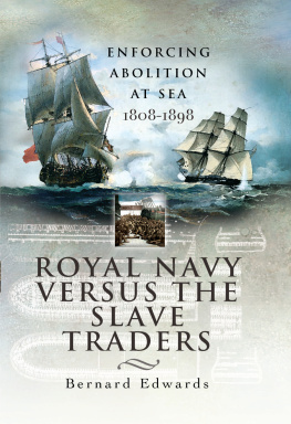 Bernard Edwards - Royal Navy Versus the Slave Traders: Enforcing Abolition at Sea 1808-1898
