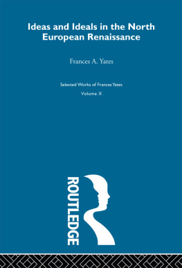 Frances A. Yates - Ideas and Ideals in the North European Renaissance: Volume X