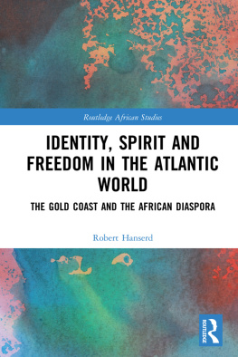 Robert Hanserd - Identity, Spirit and Freedom in the Atlantic World: The Gold Coast and the African Diaspora